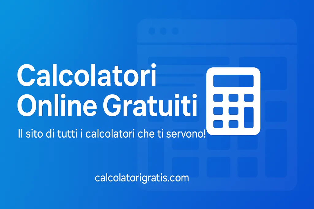 Scopri Calcolatorigratis.com: Il Portale Italiano con Tutti i Calcolatori Online Gratuiti