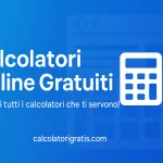 Scopri Calcolatorigratis.com: Il Portale Italiano con Tutti i Calcolatori Online Gratuiti