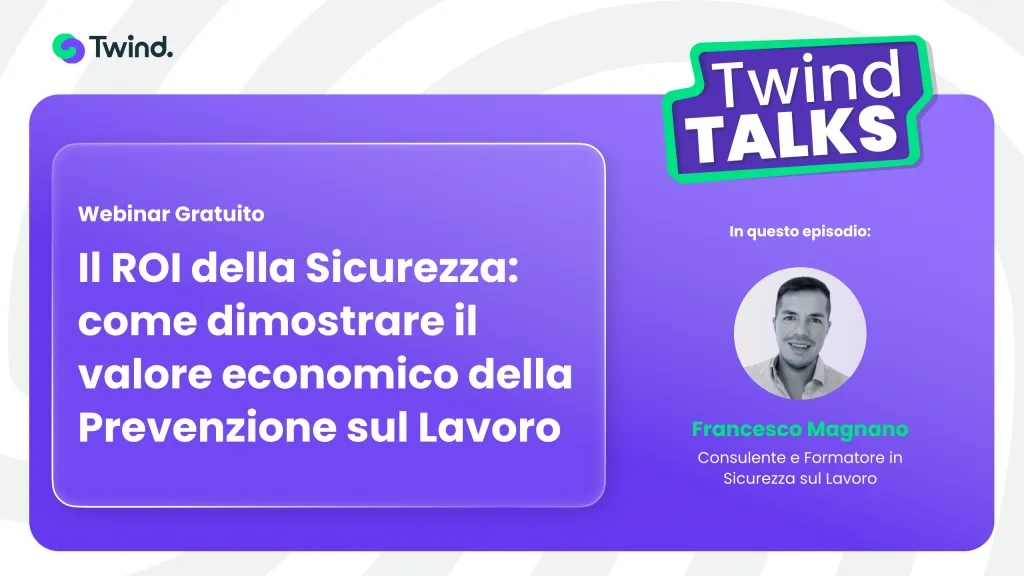 Webinar Twind con Francesco Magnano – Il ROI della Sicurezza: come Dimostrare il Valore Economico della Prevenzione