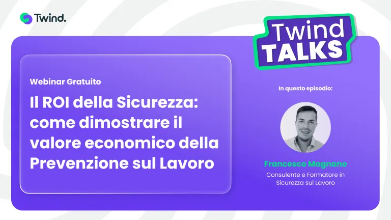 Webinar Twind con Francesco Magnano – Il ROI della Sicurezza: come Dimostrare il Valore Economico della Prevenzione