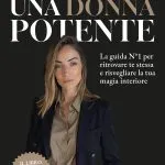 Esce “Una donna potente”, il nuovo libro di Francesca Mastroleo dedicato a presenza, autenticità e forza femminile