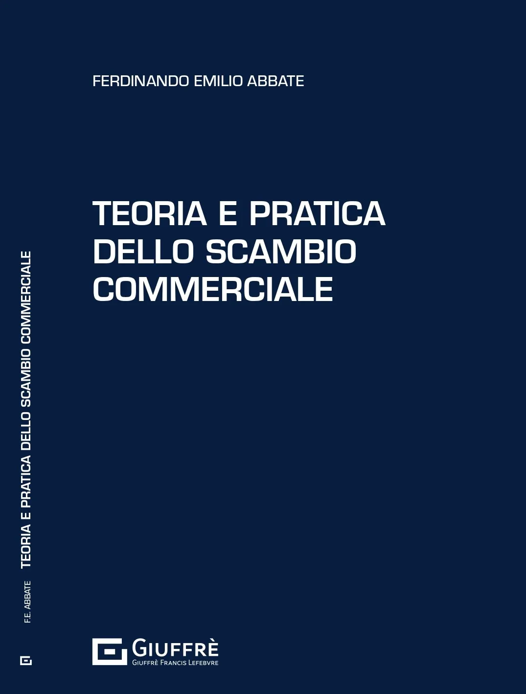 Pubblicato dall’Editore Giuffrè Teoria e pratica dello scambio commerciale, il nuovo volume giuridico di Ferdinando Emilio Abbate