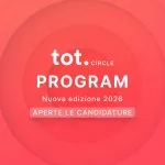 Tot: 2° edizione del programma gratuito di formazione imprenditoriale Tot. Circle