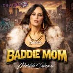 “Mi hanno detto che non potevo. Allora l’ho fatto!” “Baddie Mom” è il nuovo singolo hip hop-rap di Matilde Calamai