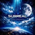 Fabio Dreamon presenta “Surreal”: il nuovo EP di musica elettronica melodica che unisce sound design all’energia cosmica