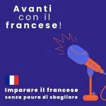 Un podcast per aiutarvi a parlare francese senza paura di sbagliare!